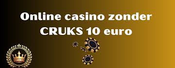 Ontdek de Voordelen van 10 Euro Storting Casino's Zonder CRUKS -746954153